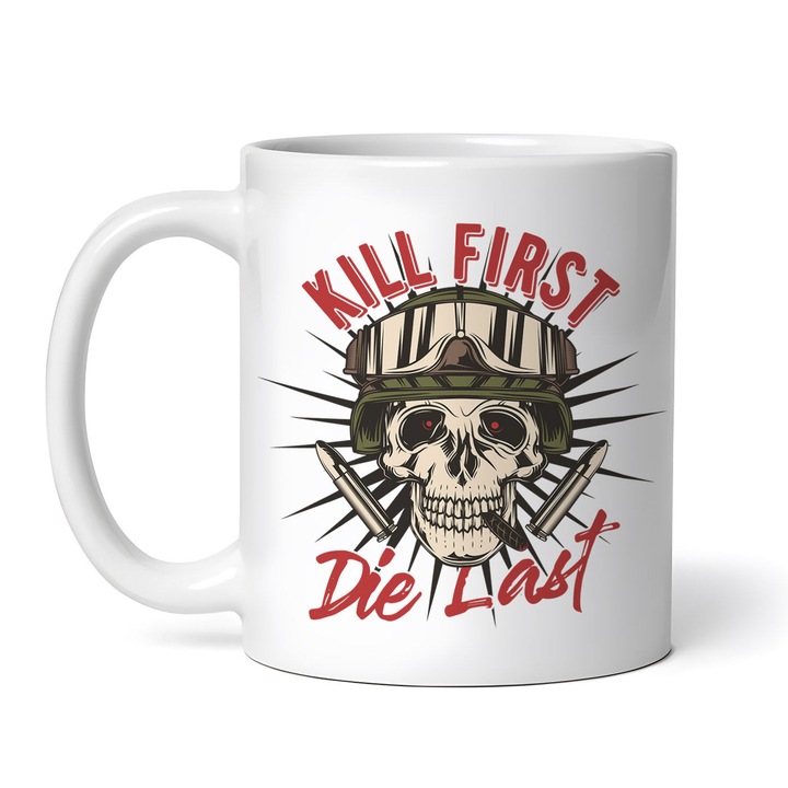 Cana alba personalizata, Kill first Die last, INOVATIX®. 330ml