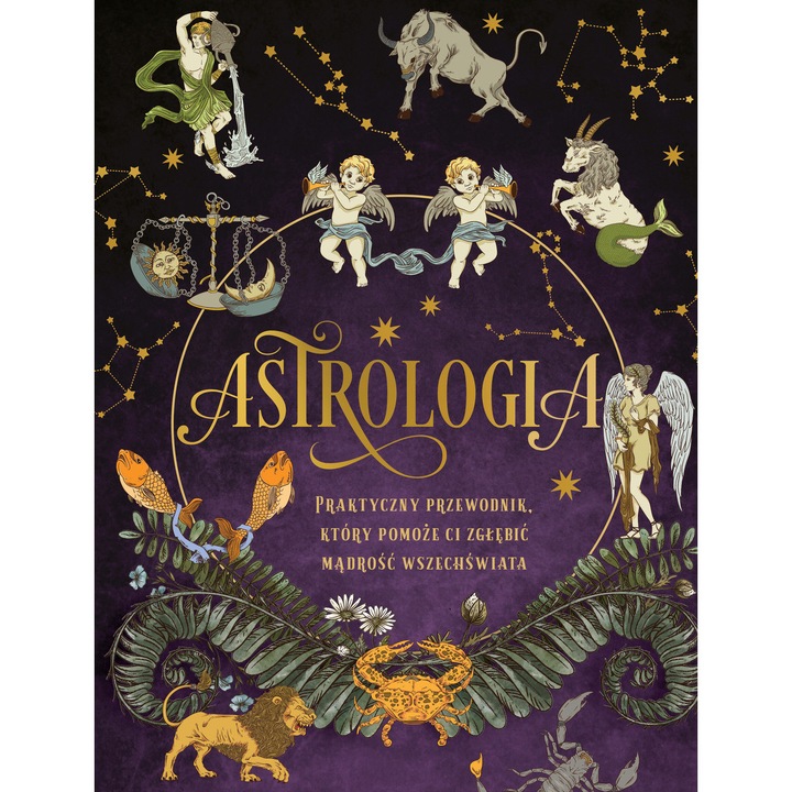 Astrologia. Praktyczny przewodnik, który pomoże ci zgłębić mądrość wszechświata