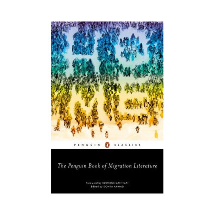 The Penguin Book Of Migration Literature: Departures, Arrivals, Generations, Returns - Dohra Ahmad