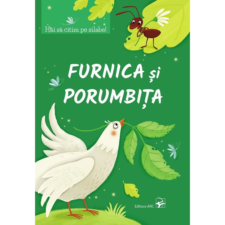Furnica Si Porumbita. Hai Sa Citim Pe Silabe