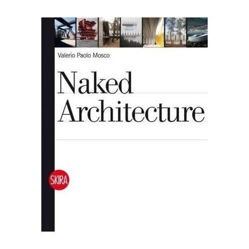 Naked Architecture - Valerio Paolo Mosco