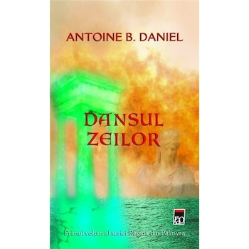 Regina De Palmyra Vol.1 - Dansul Zeilor - Antoine B. Daniel Regina De Palmyra Vol.1 - Dansul Zeilor - Antoine B. Daniel