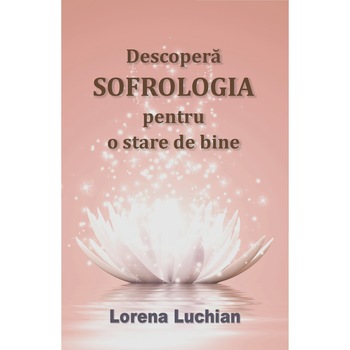 Descopera sofrologia pentru o stare de bine Descopera sofrologia pentru o stare de bine