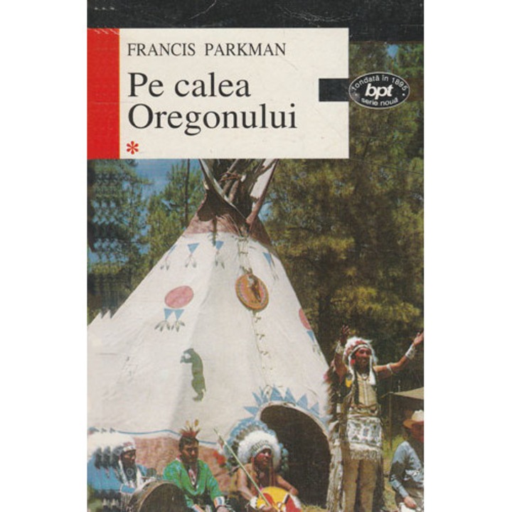 Pe calea Oregonului vol. I+II - Francis Parkman
