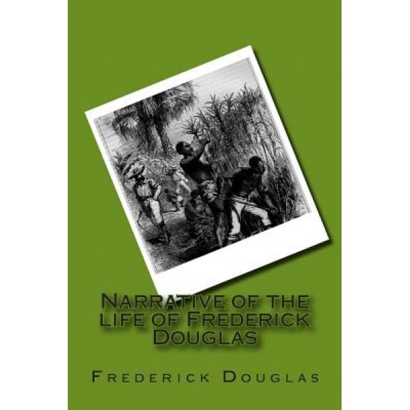 Narrative of the Life of Frederick Douglas, M. Frederick Douglas (Author)