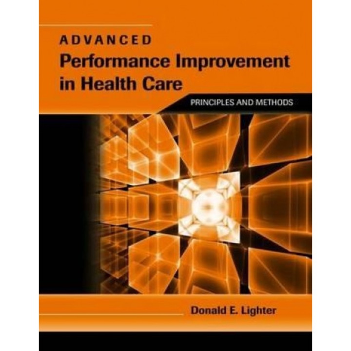 Advanced Performance Improvement in Health Care: Principles and Methods - Donald E. Lighter (Author)
