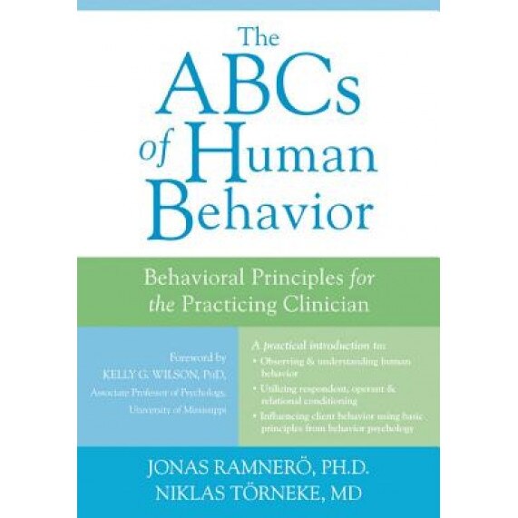 The ABCs of Human Behavior: Behavioral Principles for the Practicing Clinician - Jonas Ramnero (Author)