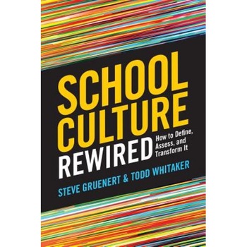 School Culture Rewired: How to Define, Assess, and Transform It, Steve Gruenert (Author) School Culture Rewired: How to Define, Assess, and Transform It, Steve Gruenert (Author)