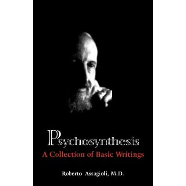 Psychosynthesis: A Collection of Basic Writings - Roberto Assagioli (Author)