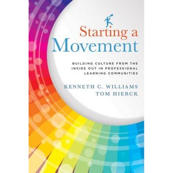 Starting a Movement: Building Culture from the Inside Out in Professional Learning Communities, Tom Hierck (Author) Starting a Movement: Building Culture from the Inside Out in Professional Learning Communities, Tom Hierck (Author)