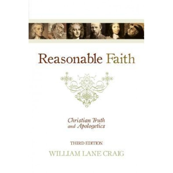 Reasonable Faith: Christian Truth and Apologetics, William Lane Craig