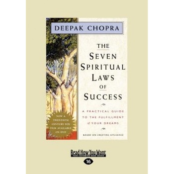 The Seven Spiritual Laws of Success: A Practical Guide to the Fulfillment of Your Dreams (Easyread Large Edition), Deepak Chopra The Seven Spiritual Laws of Success: A Practical Guide to the Fulfillment of Your Dreams (Easyread Large Edition), Deepak Chopra