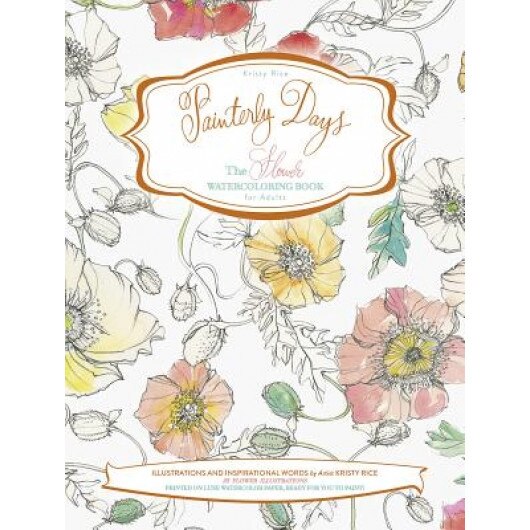 Painterly Days: The Flower Watercoloring Book for Adults, Kristy Rice (Author)
