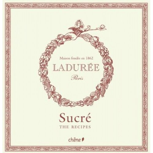 Laduree: The Sweet Recipes, Philippe Andrieu