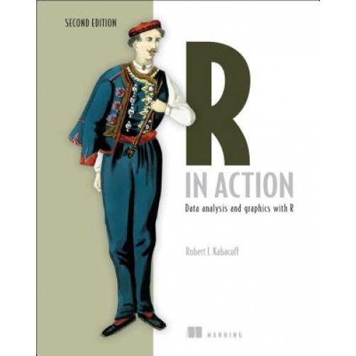 R in Action: Data Analysis and Graphics with R - Robert Kabacoff (Author)