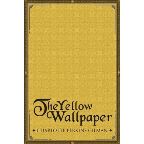 The Yellow Wallpaper, Charlotte Perkins Gilman (Author)