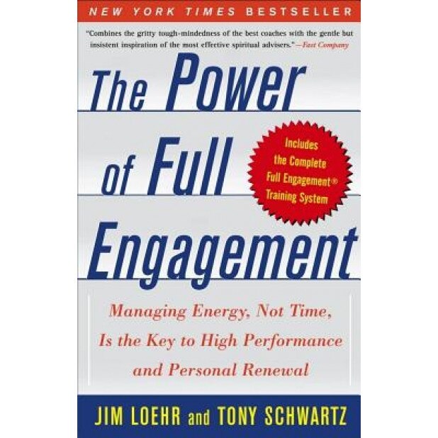 The Power of Full Engagement: Managing Energy, Not Time, Is the Key to High Performance and Personal Renewal, Jim Loehr (Author)