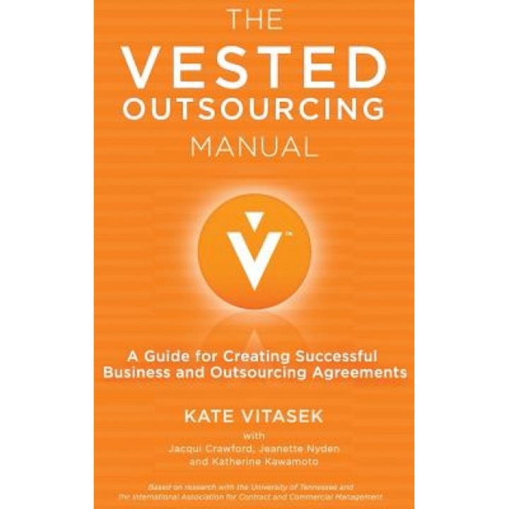 The Vested Outsourcing Manual: A Guide for Creating Successful Business and Outsourcing Agreements - Kate Vitasek (Author)