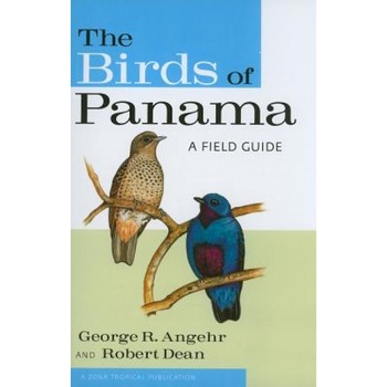 The Birds of Panama: A Field Guide, Robert Dean, George R. Angehr The Birds of Panama: A Field Guide, Robert Dean, George R. Angehr