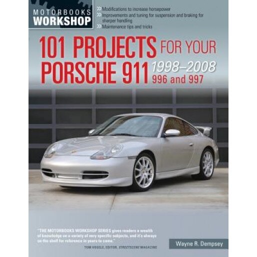 101 Projects for Your Porsche 1998-2008: 996 and 997, Wayne R. Dempsey (Author)