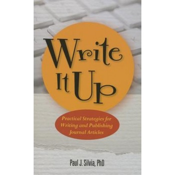 Write It Up: Practical Strategies for Writing and Publishing Journal Articles - Paul J. Silvia (Author) Write It Up: Practical Strategies for Writing and Publishing Journal Articles - Paul J. Silvia (Author)