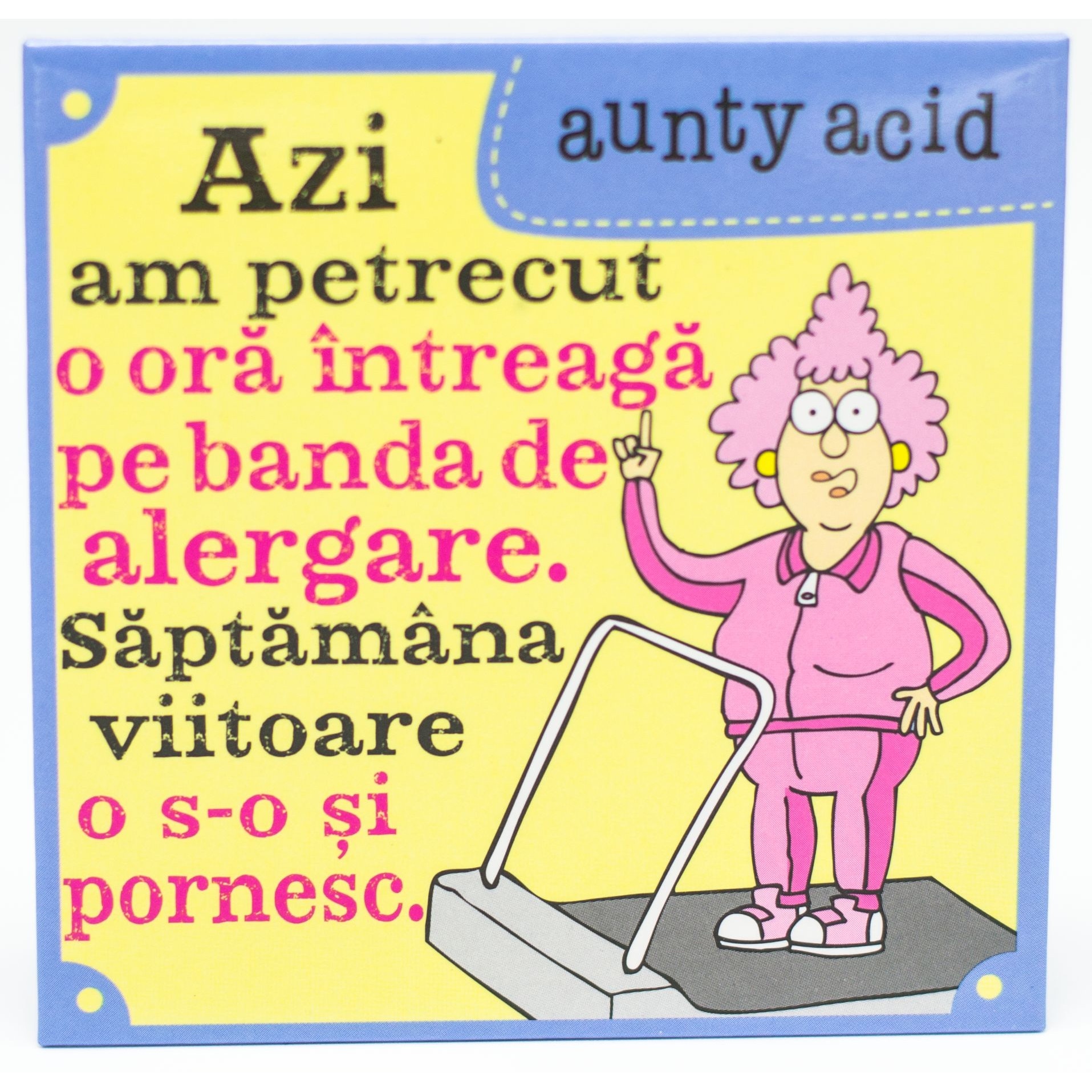 Magnet Aunty Acid - Azi am petrecut