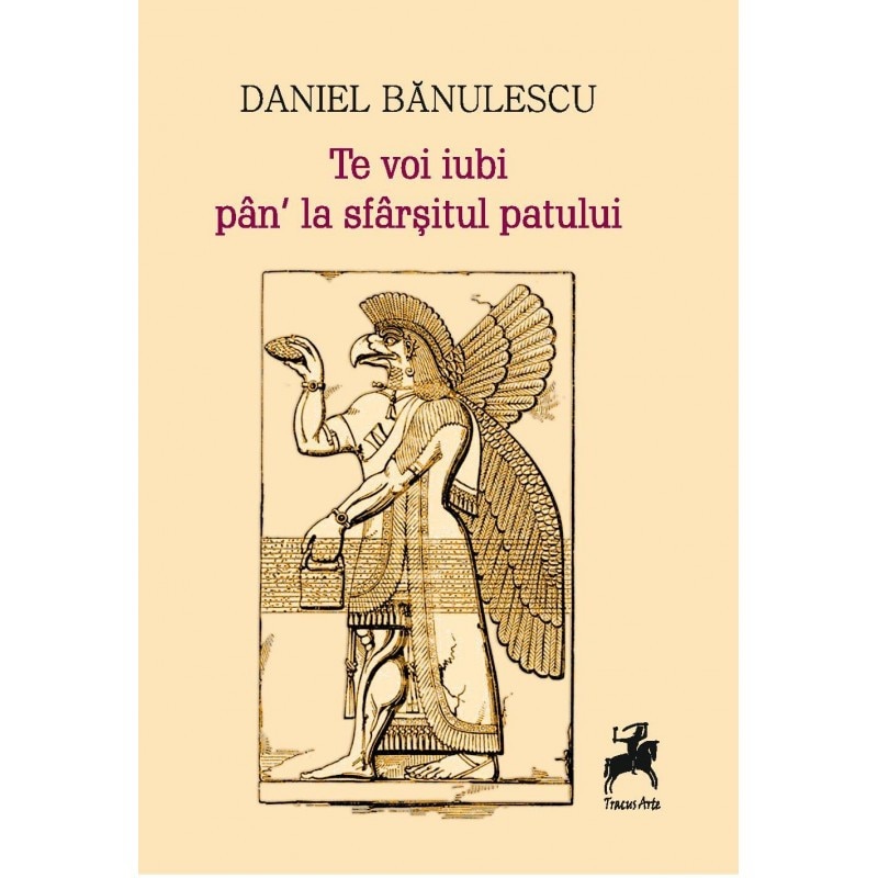 Te voi iubi pan' la sfarsitul patului - Daniel Banulescu