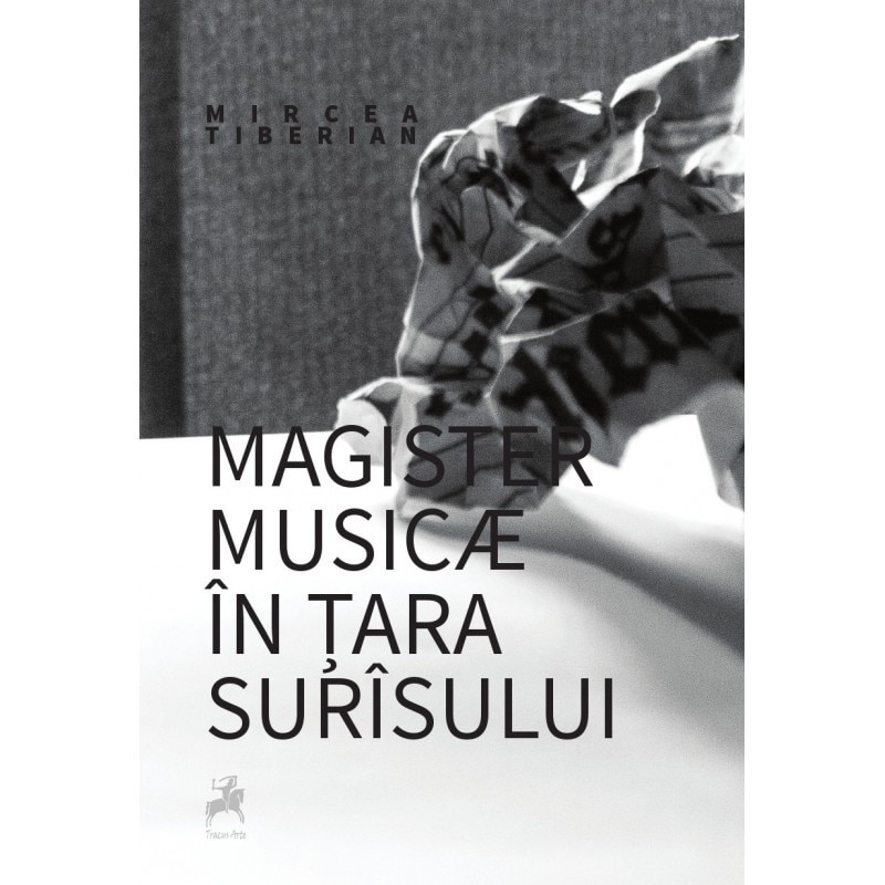 Magister musicae in tara surasului - Mircea Tiberian
