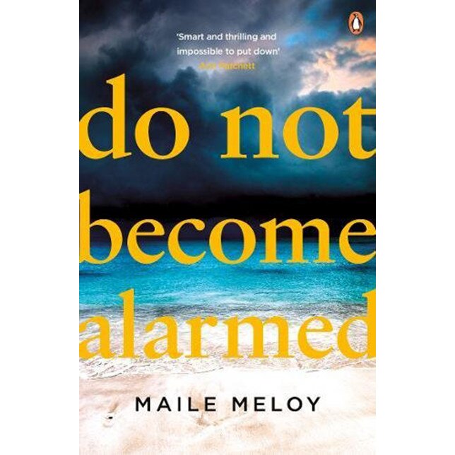Do Not Become Alarmed - Maile Meloy