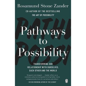 Pathways to Possibility - Rosamund Stone Zander,Ben Zander Pathways to Possibility - Rosamund Stone Zander,Ben Zander