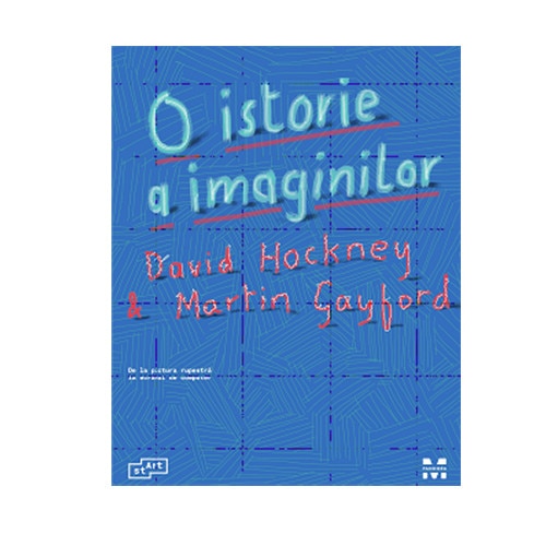 O istorie a imaginilor - David Hockney & Martin Gayford