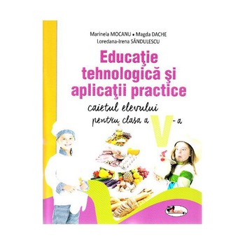 Educatie tehnologica si aplicatii practice, manual clasa a V-a - Marinela Mocanu, Magda Dache, Loredana-Irena Sandulescu Educatie tehnologica si aplicatii practice, manual clasa a V-a - Marinela Mocanu, Magda Dache, Loredana-Irena Sandulescu