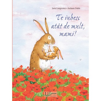 Te iubesc atat de mult, mami! - Jutta Langreuter/Stefanie Dahle Te iubesc atat de mult, mami! - Jutta Langreuter/Stefanie Dahle