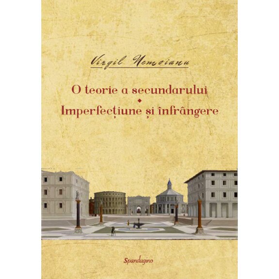O teorie a secundarului. Imperfectiune si infrangere - Virgil Nemoianu