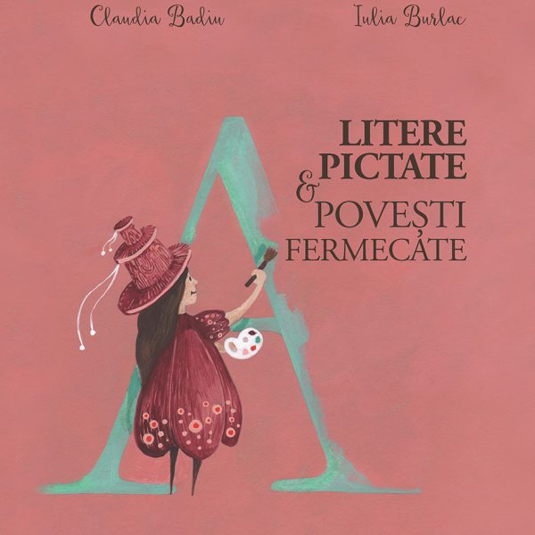 Litere pictate, povesti fermecate - Claudia Badiu,Iulia Burlac