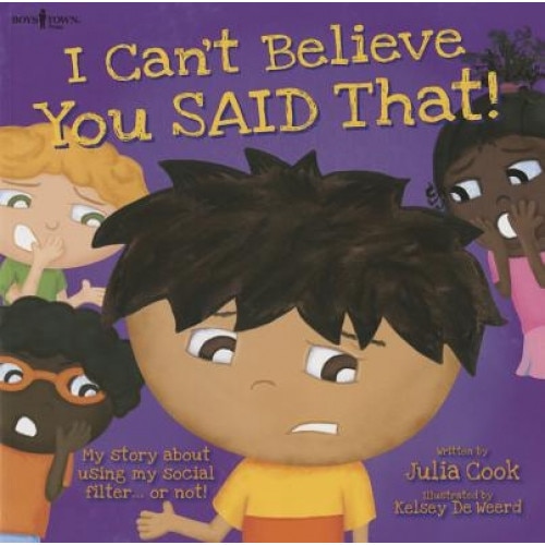 I Can't Believe You Said That!: My Story about Using My Social Filter...or Not!, Julia Cook (Author)