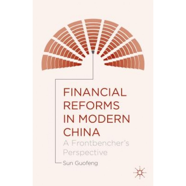 Financial Reforms in Modern China: A Frontbencher's Perspective - Guofeng Sun (Author)