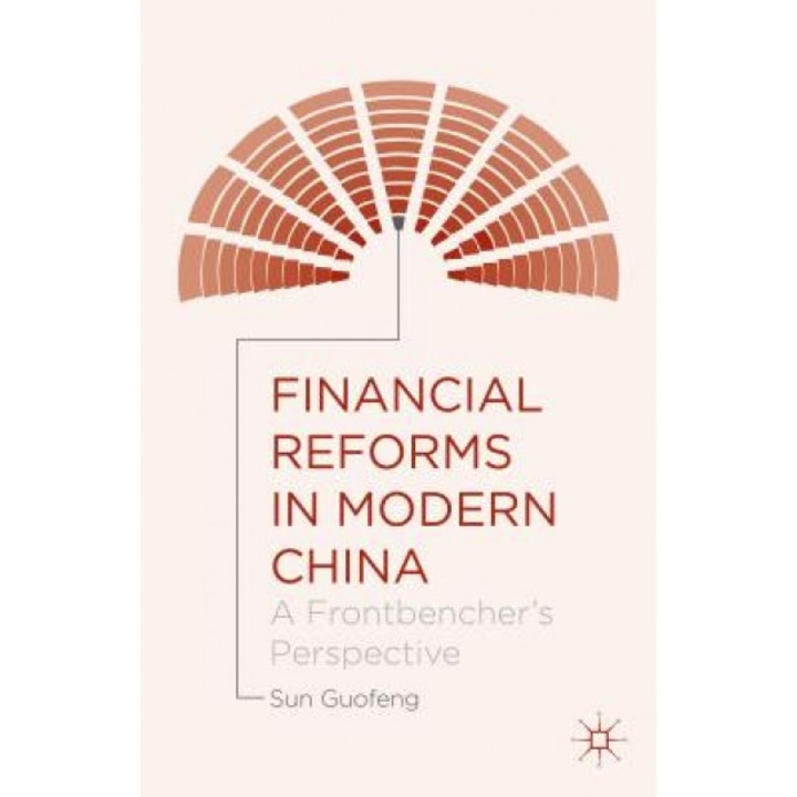 Financial Reforms in Modern China: A Frontbencher's Perspective - Guofeng Sun (Author)