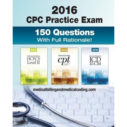 Cpc Practice Exam 2016: Includes 150 Practice Questions, Answers with Full Rationale, Exam Study Guide and the Official Proctor-To-Examinee In, Gunnar Bengtsson (Author)