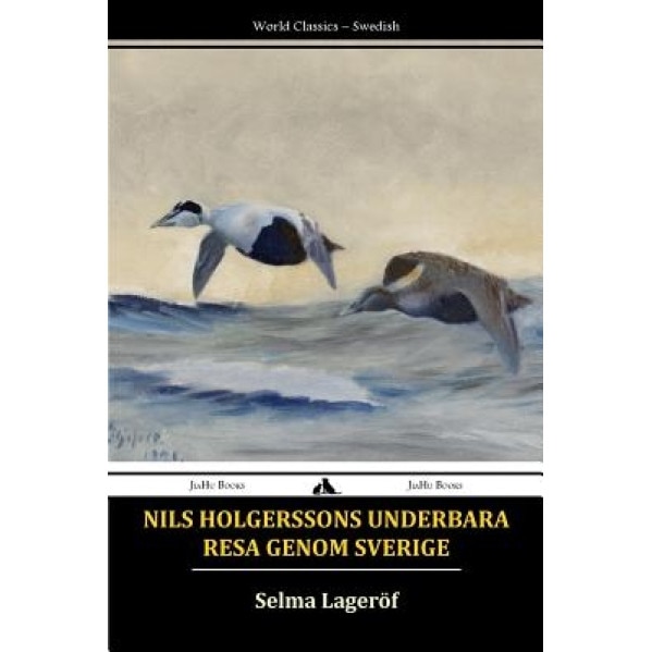 Nils Holgerssons Underbara Resa Genom Sverige, Selma Lagerlof (Author)