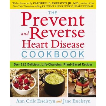 The Prevent and Reverse Heart Disease Cookbook: Over 125 Delicious, Life-Changing, Plant-Based Recipes, Ann Crile Esselstyn (Author) The Prevent and Reverse Heart Disease Cookbook: Over 125 Delicious, Life-Changing, Plant-Based Recipes, Ann Crile Esselstyn (Author)