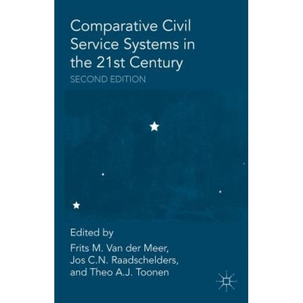 Comparative Civil Service Systems in the 21st Century, Frits M. Van Der Meer (Editor)