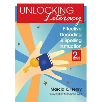 Unlocking Literacy: Effective Decoding and Spelling Instruction, Marcia K. Henry Unlocking Literacy: Effective Decoding and Spelling Instruction, Marcia K. Henry
