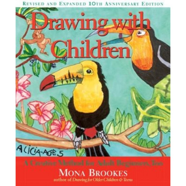 Drawing with Children: A Creative Method for Adult Beginners, Too, Mona Brookes