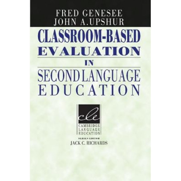 Classroom-Based Evaluation in Second Language Education, Fred Genesee (Author)