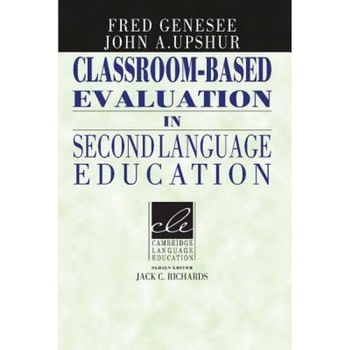 Classroom-Based Evaluation in Second Language Education, Fred Genesee (Author) Classroom-Based Evaluation in Second Language Education, Fred Genesee (Author)