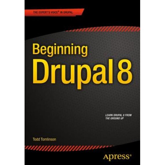 Beginning Drupal 8 - Todd Tomlinson (Author)