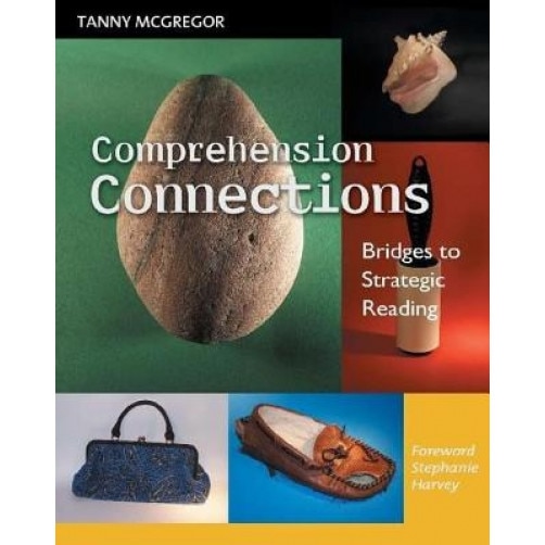 Comprehension Connections: Bridges to Strategic Reading, Tanny McGregor