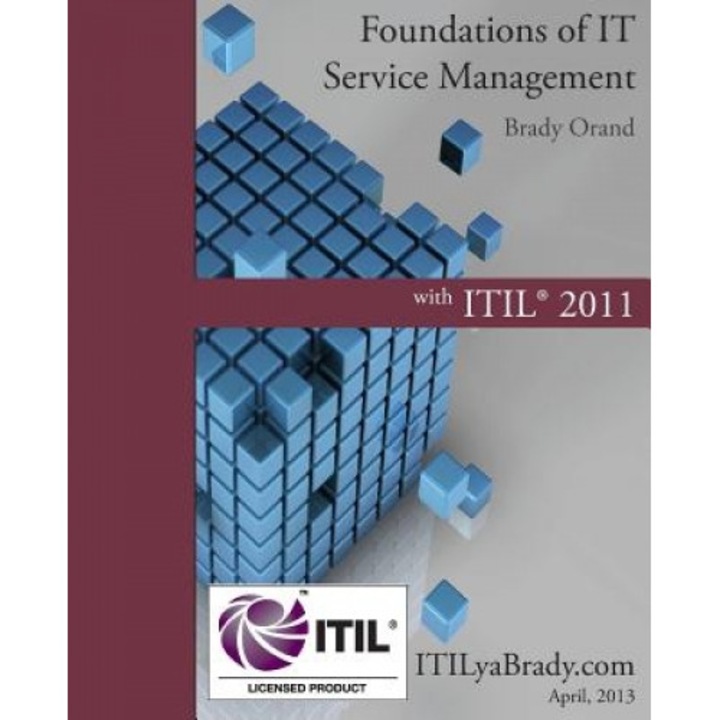 Foundations of IT Service Management with ITIL 2011: ITIL Foundations Course in a Book - Brady Orand (Author)
