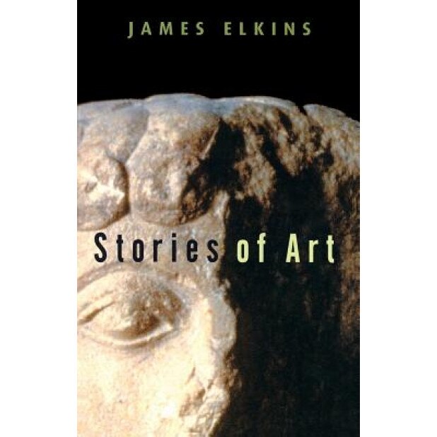 Stories of Art, James Elkins (Author)